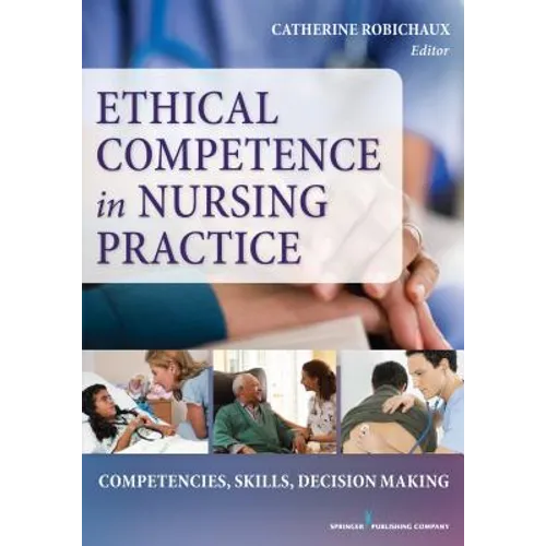 Ethical Competence in Nursing Practice: Competencies, Skills, Decision-Making
