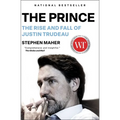 The Prince: The Rise and Fall of Justin Trudeau