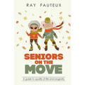 Seniors On The Move: A guide to quality of life and longevity