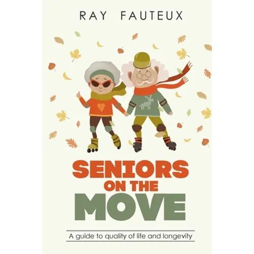 Seniors On The Move: A guide to quality of life and longevity
