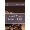 Less is More, Slow is Fast: Building Wealth, Living Healthy, and Increasing American Prosperity in the Knowledge / Innovation Economy