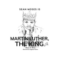 Sean Moses Is Martin Luther, The King Jr.