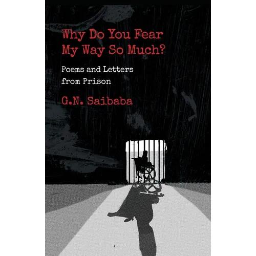 Why Do You Fear My Way So Much? Poems and Letters from Prison