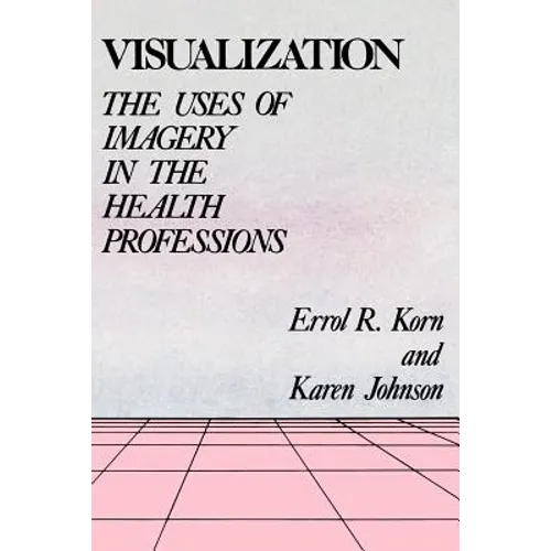 Visualization: The Uses of Imagery in the Health Professions
