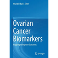 Ovarian Cancer Biomarkers: Mapping to Improve Outcomes
