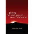Gaining the High Ground Over Evolutionism