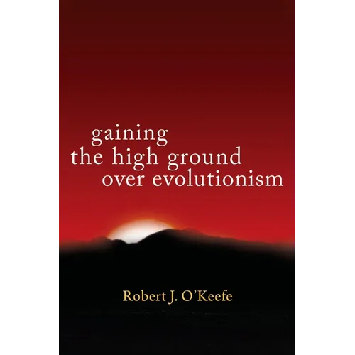 Gaining the High Ground Over Evolutionism