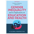 Gender Inequality and Its Implications on Education and Health: A Global Perspective