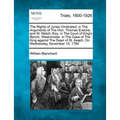 The Rights of Juries Vindicated; In the Arguments of the Hon. Thomas Erskine, and W. Welch, Esq. in the Court of King's Bench, Westminster, in the Cas