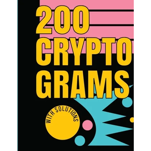200 Cryptograms with Solutions: Uplifting and Wise Crypto Quotes with Solutions. Easy to Read Puzzles with Alphabet Grid and Room to Work.