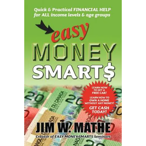 Easy Money Smarts: Quick and Practical Financial Help for All Income Levels and Age Groups