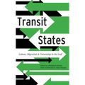Transit States: Labour, Migration and Citizenship in the Gulf