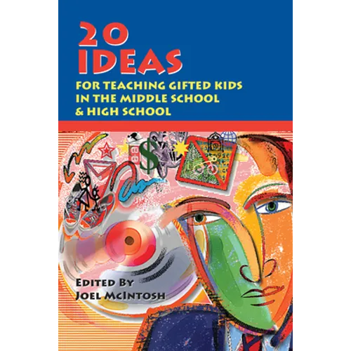 20 Ideas for Teaching Gifted Kids in the Middle School and High School