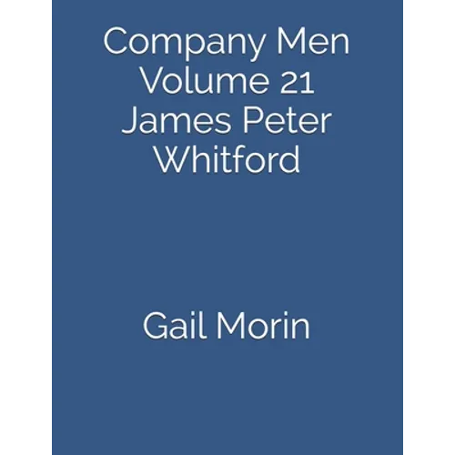 Company Men: Volume 21 James Peter Whitford