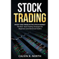 Stock Trading: Invest and Trade in the Stock Market - The Best Stock Trading Strategies for Beginners and Advanced Traders