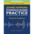 Workbook for Johns Hopkins Evidence-Based Practice for Nurses and Healthcare Professionals, Fifth Edition: Model & Guidelines