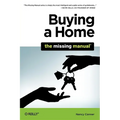 Buying a Home: The Missing Manual