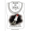 Made in Space: Space Investor's Guide To The Next Revolution