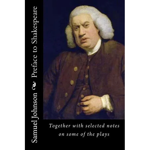 Preface to Shakespeare: Together with selected notes on some of the plays