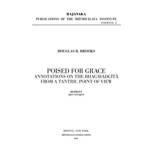 Poised for Grace: Annotations on the Bhagavad Gita from a Tantric View