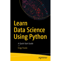 Learn Data Science Using Python: A Quick-Start Guide