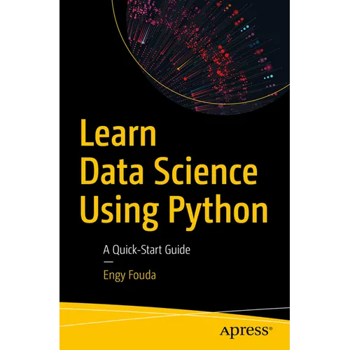 Learn Data Science Using Python: A Quick-Start Guide