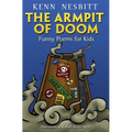 The Armpit of Doom: Funny Poems for Kids
