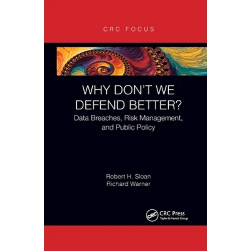 Why Don't We Defend Better?: Data Breaches, Risk Management, and Public Policy