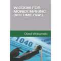 Wisdom for Money Making (Volume One)