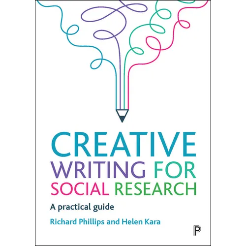 Creative Writing for Social Research: A Practical Guide