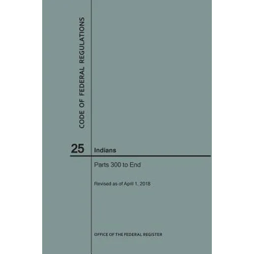 Code of Federal Regulations Title 25, Indians, Parts 300-End, 2018