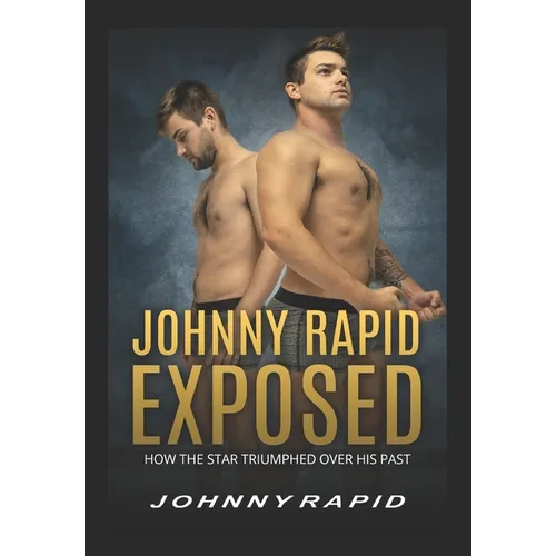 Johnny Rapid Exposed: How The Star Triumphed Over His Past