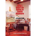 Why I Won't Be Going to Lunch Anymore: 21 Stories of the Santa Fe Painter's Life