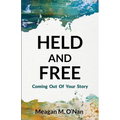 Held And Free: Coming Out of Your Story