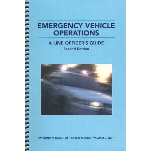 Emergency Vehicle Operations: A Line Officer's Guide, Second Edtion