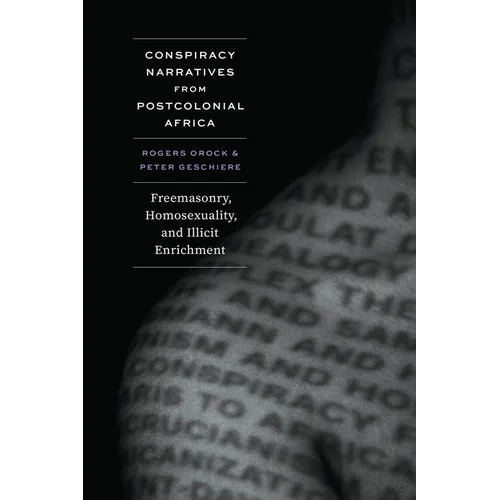 Conspiracy Narratives from Postcolonial Africa: Freemasonry, Homosexuality, and Illicit Enrichment