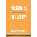 Integrated Delivery: Innovating Leadership for Outstanding Healthcare Outcomes