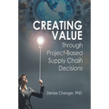 Creating Value Through Project-Based Supply Chain Decisions