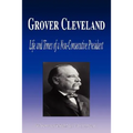 Grover Cleveland - Life and Times of a Non-Consecutive President (Biography)