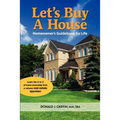 Let's Buy a House: Homeowners Guide Book For Life