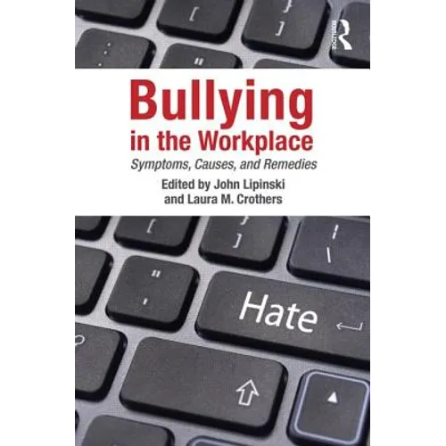 Bullying in the Workplace: Causes, Symptoms, and Remedies