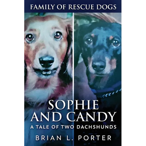 Sophie and Candy - A Tale of Two Dachshunds