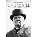 Winston Churchill: A Life From Beginning to End