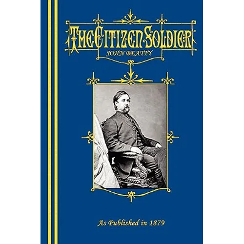 The Citizen-Soldier; Or, Memoirs Of A Volunteer.