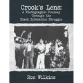 Crook's Lens; A Photographic Journey Through the Black Liberation Struggle