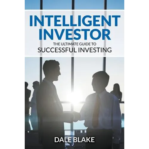 Intelligent Investor: The Ultimate Guide to Successful Investing