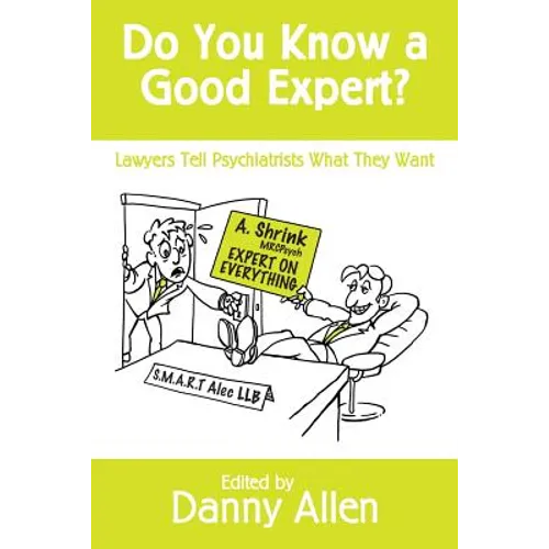 Do You Know a Good Expert?: Lawyers Tell Psychiatrists What They Want