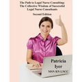 The Path to Legal Nurse Consulting, Second Edition: The Collective Wisdom of Successful Legal Nurse Consultants