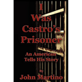 I Was Castro's Prisoner
