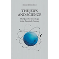 The Jews and Science: The Quest for Knowledge in the Twentieth Century